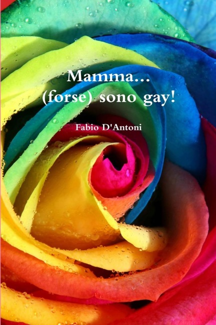 Mamma...(forse) sono gay! - Fabio D'Antoni