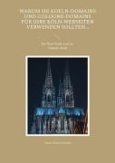Cover-Bild zum Titel 'Warum Sie Koeln-Domains und Cologne-Domains für Ihre Köln-Webseiten verwenden sollten...' von 'Hans-Peter Oswald'