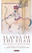 Cover-Bild zum Titel 'Slaves of the Shah' von 'Sussan Babaie, Kathryn Babayan, Mussumeh Farhad, Ina Baghdiantz-Maccabe'