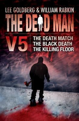 The Dead Man Volume 5: The Death Match, the Black Death, and the Killing Floor - Christa Faust, Lee Goldberg, William Rabkin
