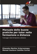 Cover-Bild zum Titel 'Manuale delle buone pratiche per tutor nella formazione a distanza' von 'Elizandra Martins Schervensquy, Manoel Gustavo Castilho Correa'