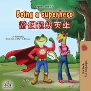 Cover-Bild zum Titel 'Being a Superhero (English Chinese Traditional Bilingual Children's Book)' von 'Liz Shmuilov, Kidkiddos Books'