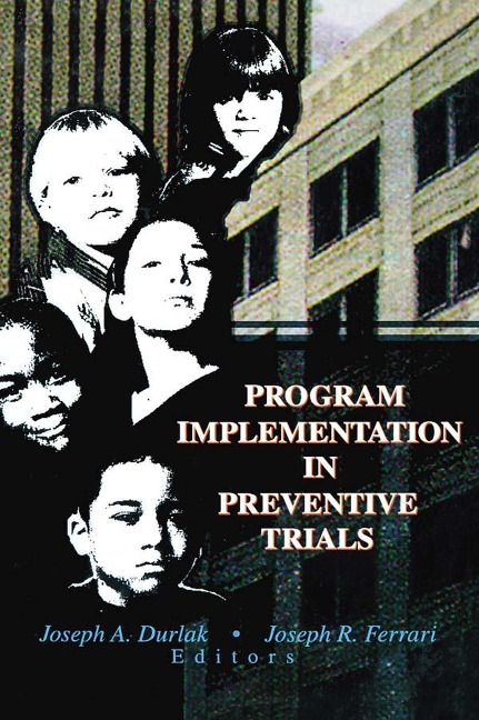 Program Implementation in Preventive Trials - Joseph A Durlak, Joseph R Ferrari