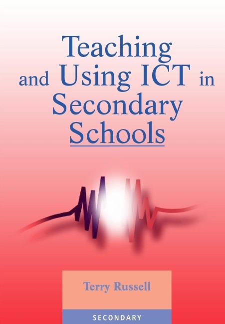 Teaching and Using ICT in Secondary Schools - Terry Russell