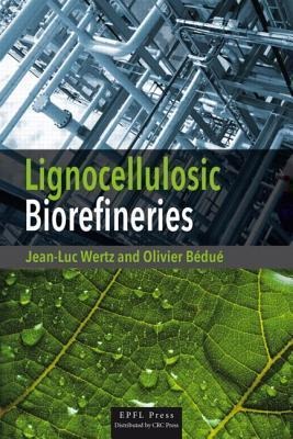 Lignocellulosic Biorefineries - Jean-Luc Wertz, Olivier Bedue