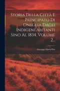 Cover-Bild zum Titel 'Storia Della Città E Principato Di Oneglia Dagli Indigeni Abitanti Sino Al 1834, Volume 2...' von 'Giuseppe Maria Pira'