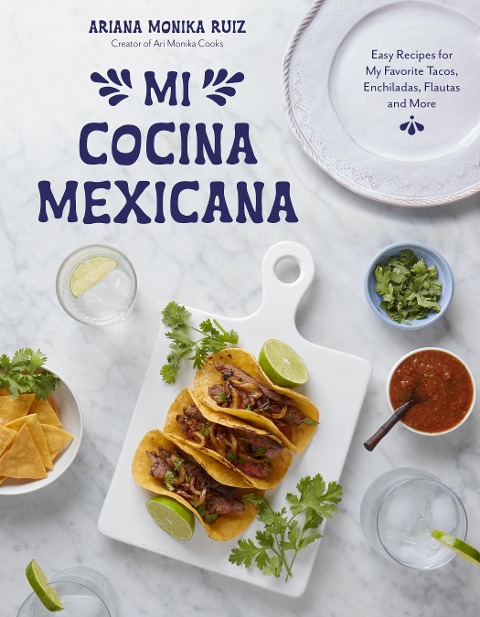 Mi Cocina Mexicana - Ariana Monika Ruiz