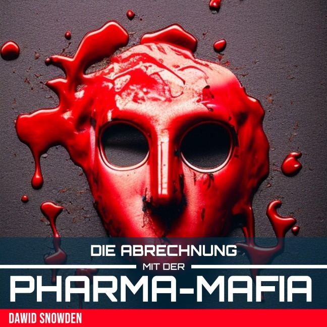 Die Abrechnung mit der Pharma Mafia - Dawid Snowden