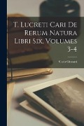 Cover-Bild zum Titel 'T. Lucreti Cari De Rerum Natura Libri Six, Volumes 3-4' von 'Carlo Giussani'