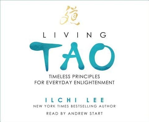 Living Tao: Timeless Principles for Everyday Enlightenment - Ilchi Lee