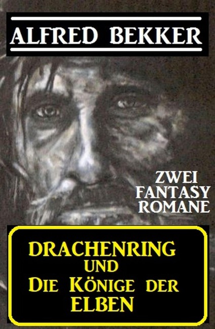 Zwei Alfred Bekker Fantasy Romane: Drachenring und Die Könige der Elben - Alfred Bekker