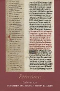 Cover-Bild zum Titel 'Reecritures: Regards Nouveaux Sur La Reprise Et Le Remaniement de Textes,' von ''