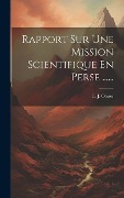 Cover-Bild zum Titel 'Rapport Sur Une Mission Scientifique En Perse ......' von 'L. J. Olmer'