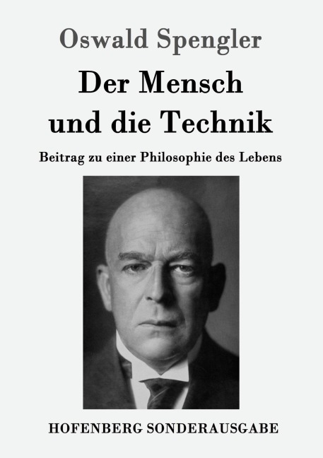 Der Mensch und die Technik - Oswald Spengler