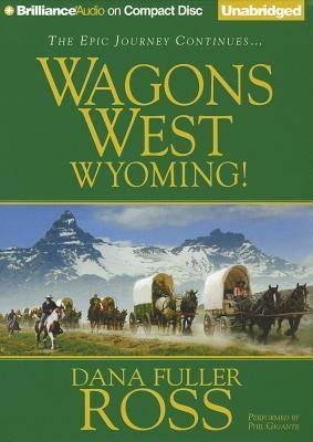 Wagons West Wyoming! - Dana Fuller Ross