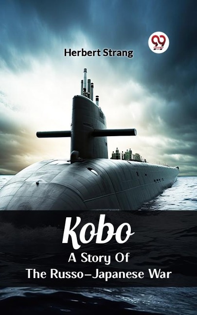 Kobo A Story Of The Russo-Japanese War - Herbert Strang