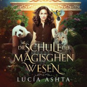 Cover-Bild zum Titel 'Die Schule der magischen Wesen 6' von 'Lucia Ashta'