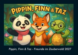 Cover-Bild zum Titel 'Pippin, Finn & Taz - Freunde im Zauberwald 2027 Fotokalender DIN A4' von 'Tobias Schmitt, Kevin Heber'