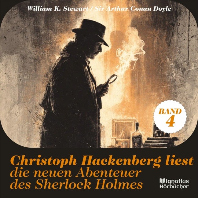 Christoph Hackenberg liest die neuen Abenteuer des Sherlock Holmes (Band 4) - Arthur Conan Doyle, William K. Stewart