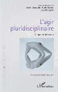 Cover-Bild zum Titel 'L'agir pluridisciplinaire' von 'Alain Depaulis, Alain Molas, Jean Navarro'