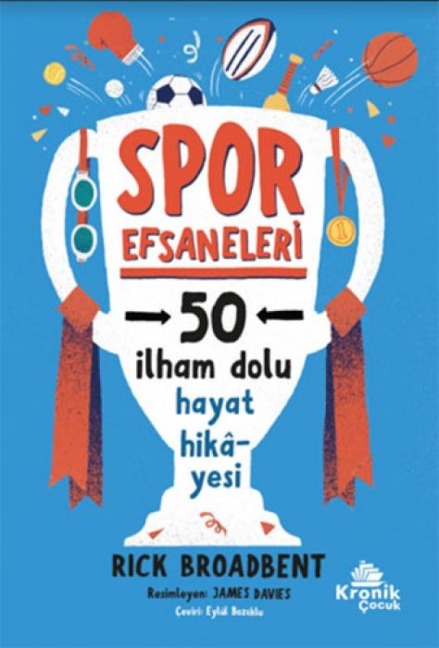 Spor Efsaneleri - 50 Ilham Dolu Hayat Hikayesi - Rick Broadbent