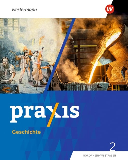 Praxis Geschichte 2. Schulbuch. 7./8. Schuljahr. Ausgabe für Nordrhein-Westfalen - Stefanie Dinter, Andreas Klingeberg, Wolfgang Pankratz, Ulrike Lohse, Denise Gottschild