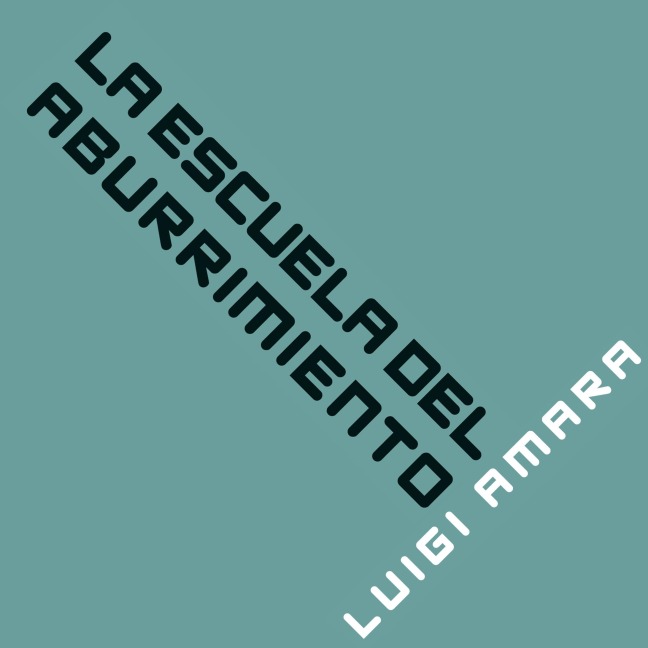 La escuela del aburrimiento - Luigi Amara
