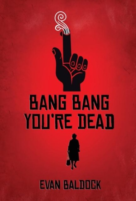 Bang Bang, You're Dead - Evan Baldock