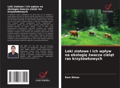 Cover-Bild zum Titel 'Leki zio¿owe i ich wp¿yw na ekologi¿ ¿wacza ciel¿t ras krzy¿ówkowych' von 'Ram Niwas'
