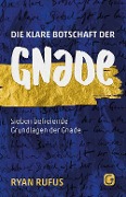 Cover-Bild zum Titel 'Die klare Botschaft der Gnade' von 'Ryan Rufus'