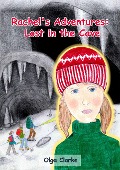 Rachel's Adventures: Lost in the Cave - Olga Clarke