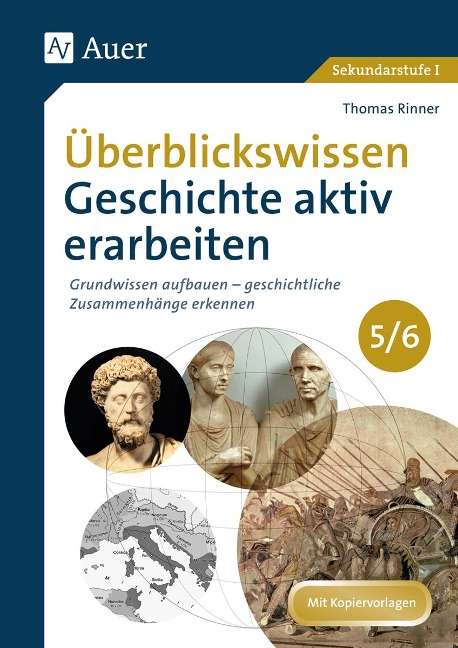 Überblickswissen Geschichte aktiv erarbeiten 5-6 - Thomas Rinner