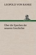 Über die Epochen der neueren Geschichte - Leopold von Ranke