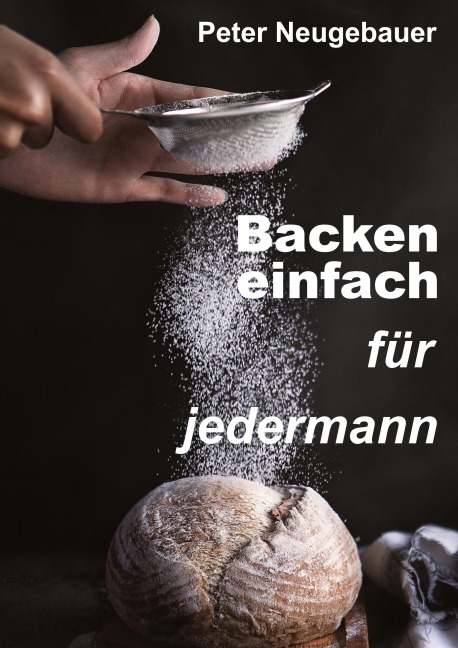 Backen einfach für jedermann - Peter Neugebauer