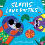 Cover-Bild zum Titel 'Sloths Love Parties' von 'Rory H. Mather'