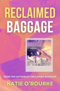 Cover-Bild zum Titel 'Reclaimed Baggage' von 'Katie O'Rourke'