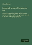 Cover-Bild zum Titel 'Promenade à travers l'Amérique du Sud' von 'Alexis Gabriac'