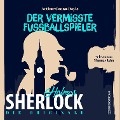 Cover-Bild zum Titel 'Die Originale: Der vermisste Fußballspieler' von 'Arthur Conan Doyle'