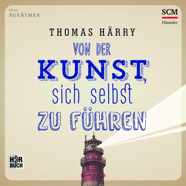 Von der Kunst, sich selbst zu führen - Thomas Härry