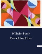 Cover-Bild zum Titel 'Der schöne Ritter' von 'Wilhelm Busch'
