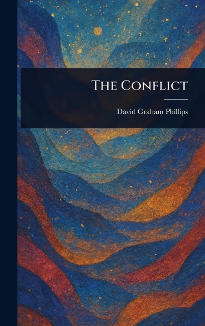 The Conflict - David Graham Phillips