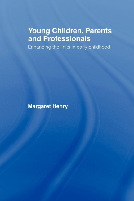Young Children, Parents and Professionals - Margaret Henry