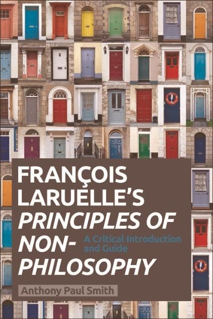 Francois Laruelle's Principles of Non-Philosophy - Anthony Paul Smith