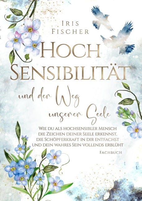 Hochsensibilität und der Weg unserer Seele - Iris Fischer