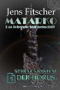 Cover-Bild zum Titel 'Sternensystem der Horus (MATARKO 5)' von 'Jens Fitscher'