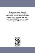 Cover-Bild zum Titel 'Proceedings of the National convention to secure the religious amendment of the Constitution of the United States.' von 'National Convention to Secure the Religi'