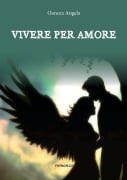 Vivere per amore - Angela Oancea