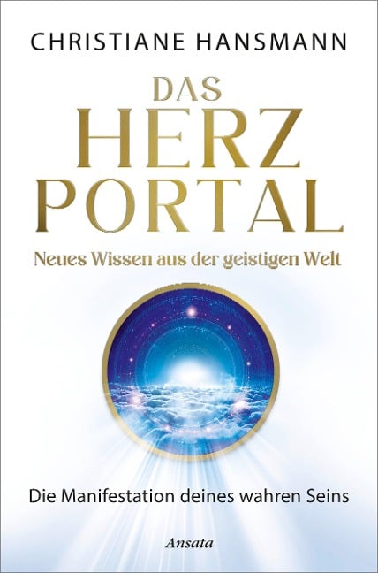 Das Herzportal - Neues Wissen aus der geistigen Welt - Christiane Hansmann