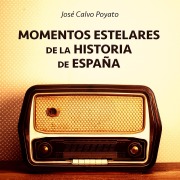 Cover-Bild zum Titel 'Momentos estelares de la historia de España' von 'José Calvo Poyato'