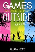 Cover-Bild zum Titel 'Games We Used to Play Outside as Children' von 'Aluta Nite'